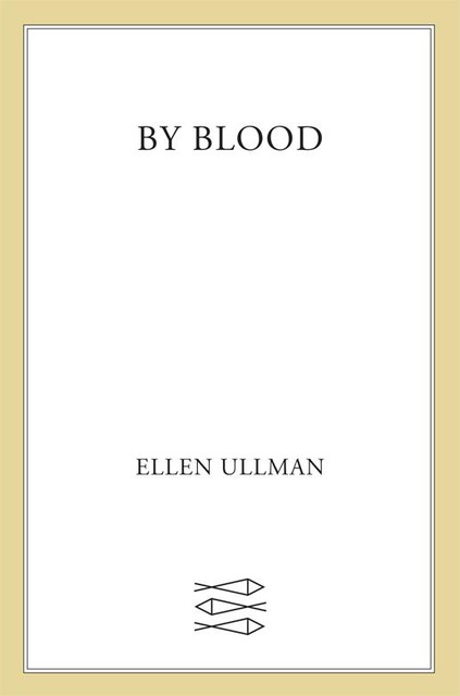 By Blood, Ellen Ullman