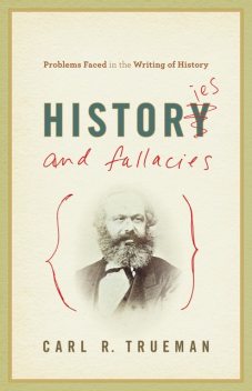 Histories and Fallacies, Carl R. Trueman
