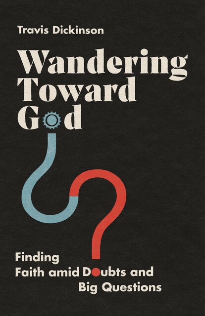 Wandering Toward God, Travis Dickinson