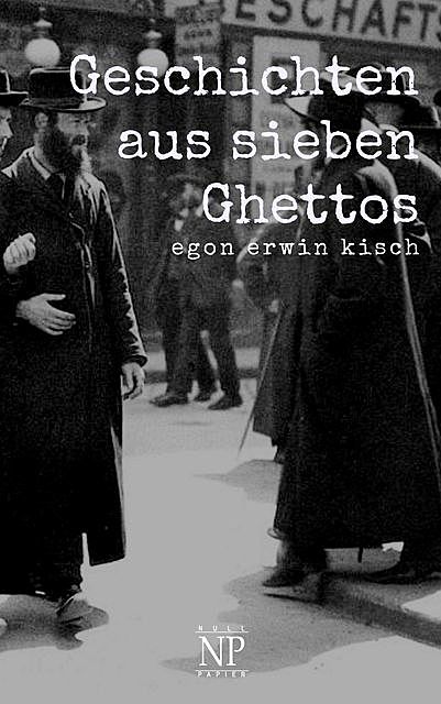 Geschichten aus sieben Ghettos, Egon Erwin Kisch