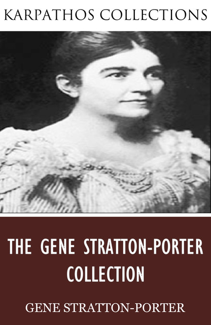 The Gene Stratton-Porter Collection, Gene Stratton-Porter