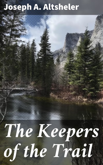 The Keepers of the Trail, Joseph Altsheler