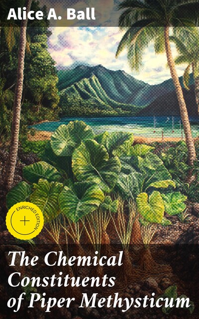 The Chemical Constituents of Piper Methysticum, Alice A. Ball