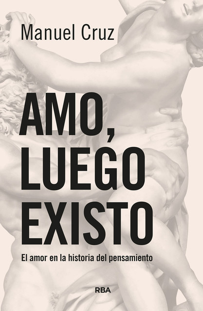 Amo, luego existo, Manuel Cruz