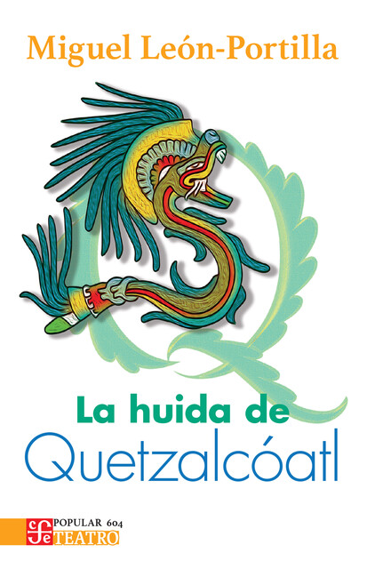 La huida de Quetzalcóatl, Miguel León Portilla