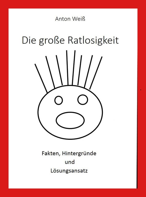 Die große Ratlosigkeit, Anton Weiß