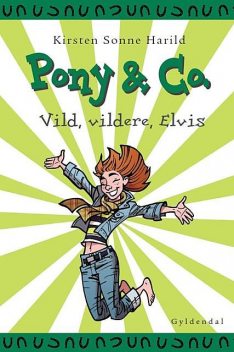 Pony & Co. 11 – Vild, vildere, Elvis, Kirsten Sonne Harild