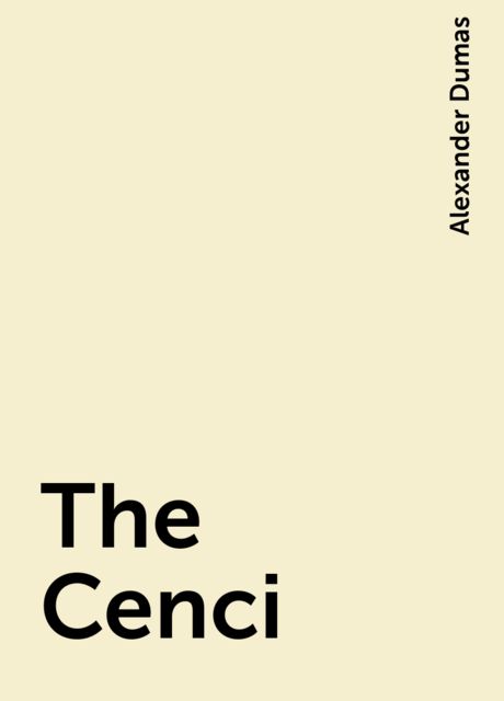 The Cenci, Alexander Dumas