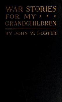 War Stories for my Grandchildren, John Foster