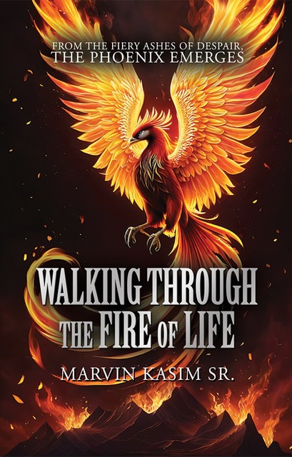 Walking Through the Fire of Life, Marvin Kasim SR.