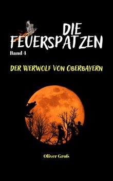 Die Feuerspatzen, Der Werwolf von Oberbayern, Oliver Groß