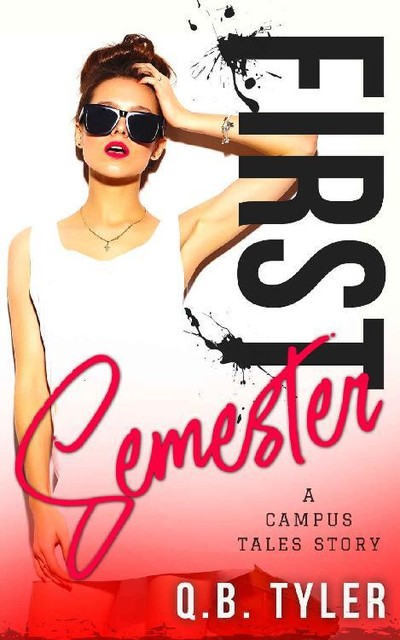 First Semester (A Campus Tales Story Book 1), Q.B. Tyler