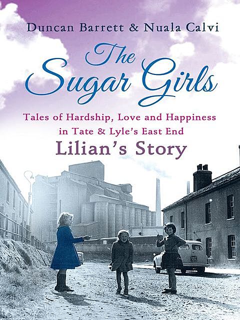 The Sugar Girls – Lilian’s Story, Duncan Barrett, Nuala Calvi