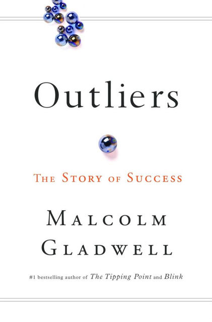 Outliers: the story of success, Malcolm Gladwell