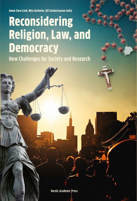 Reconsidering Religion, Law, and Democracy, Ulf Zackariasson, Anna-Sara Lind, Mia Lövheim