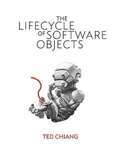 Жизненный цикл программных объектов, Тед Чан