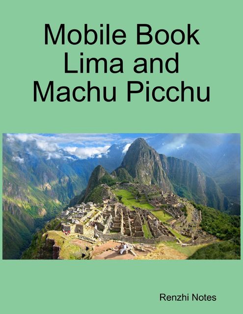 Mobile Book Lima and Machu Picchu, Renzhi Notes