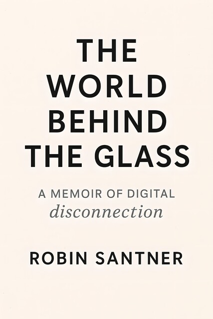 The World Behind the Glass, Robin Santner