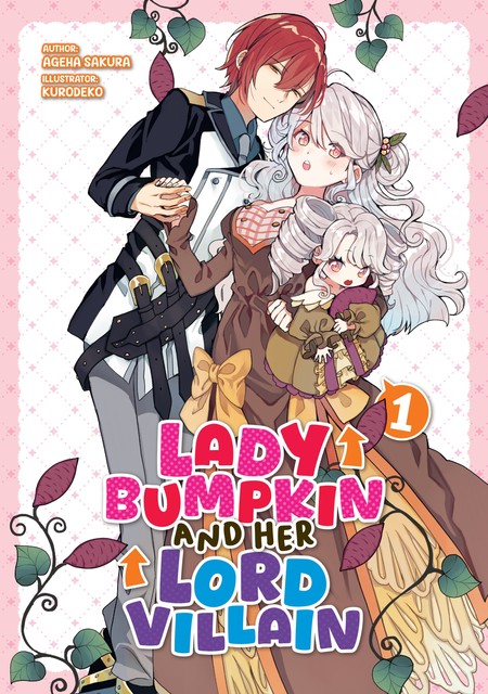 Lady Bumpkin and Her Lord Villain: Volume 1, Ageha Sakura