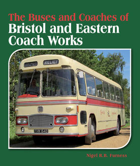 Buses and Coaches of Bristol and Eastern Coach Works, Nigel RB Furness