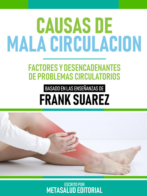 Causas De Mala Circulación – Basado En Las Enseñanzas De Frank Suarez, Metasalud Editorial