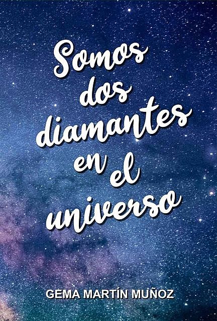 Somos dos diamantes en el universo, Gema Martín Muñoz