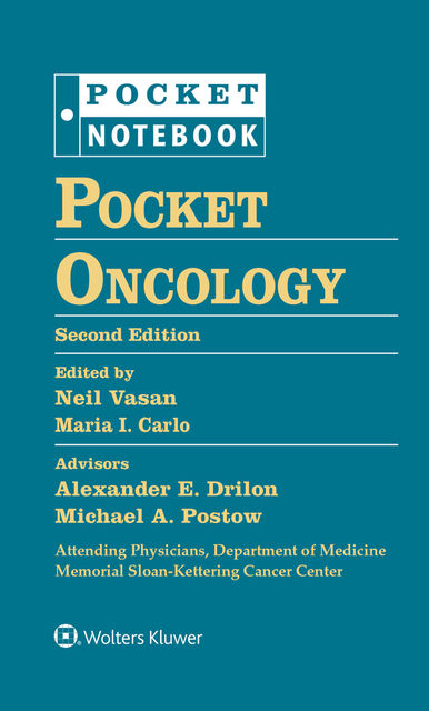 Pocket Notebook: Pocket Oncology, Alexander E. Drilon, Maria I. Carlo, Michael A. Postow, Neil Vasan