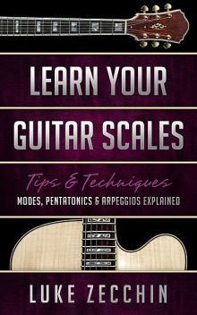 Learn Your Guitar Scales, Luke Zecchin