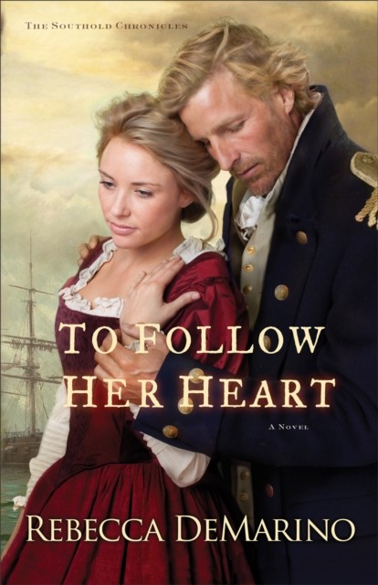 To Follow Her Heart (The Southold Chronicles Book #3), Rebecca DeMarino