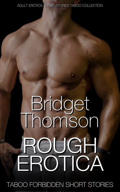 Rough Erotica, Bridget Thomson