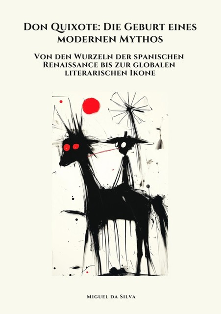 Don Quixote: Die Geburt eines modernen Mythos, Miguel da Silva
