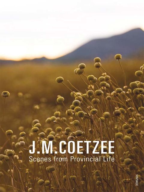 Scenes from Provincial Life, J. M. Coetzee