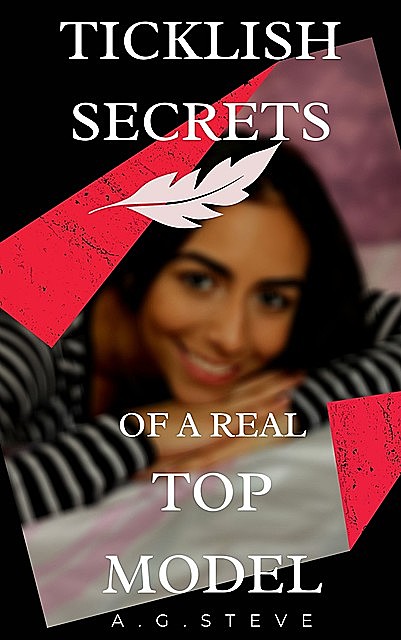 Ticklish Secrets of a Real Top Model, Steve A.G.