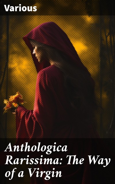 Anthologica Rarissima: The Way of a Virgin, Various