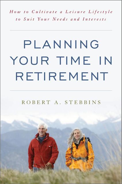 Planning Your Time in Retirement, Robert Stebbins
