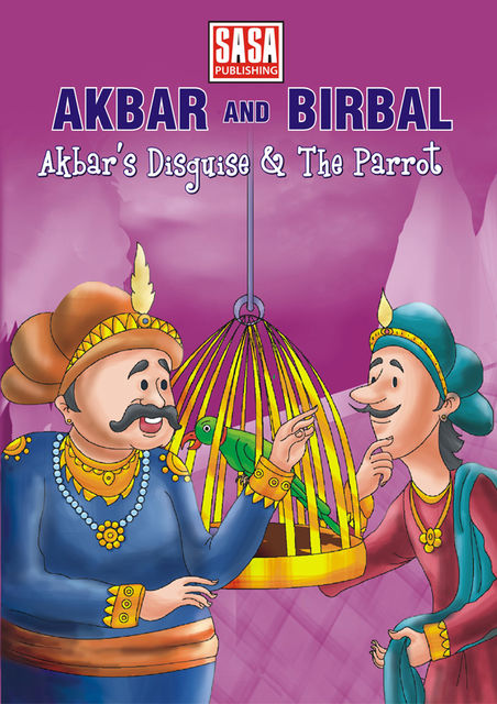 Stories from Akbar & Birbal : Akbar's disguise & The Parrot, Jyotsna Bharti