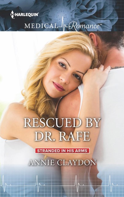Rescued by Dr. Rafe, Annie Claydon