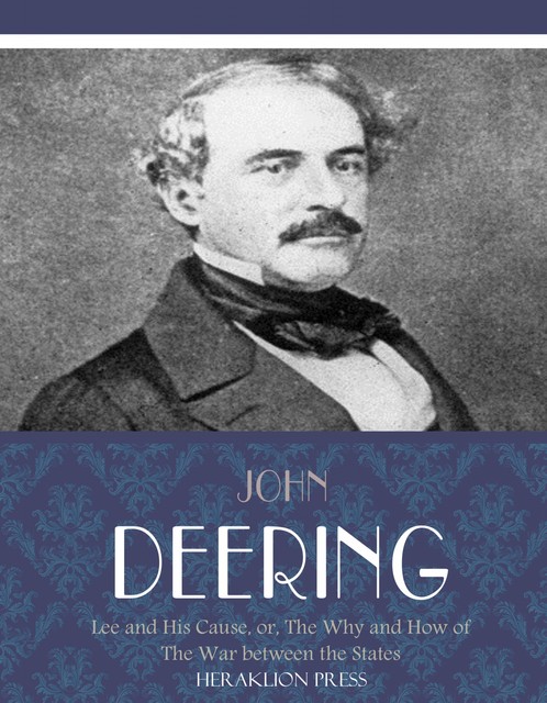 Lee and His Cause, or, The Why and How of the War between the States, John Deering