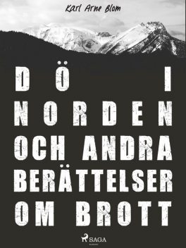 Dö i Norden och andra berättelser om brott, Karl Arne Blom