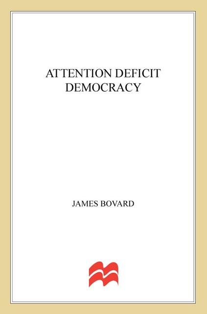 Attention Deficit Democracy, James Bovard