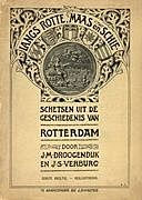 Langs Rotte, Maas en Schie. I. schetsen uit de geschiedenis van Rotterdam, J. M Droogendijk, J. S Verburg
