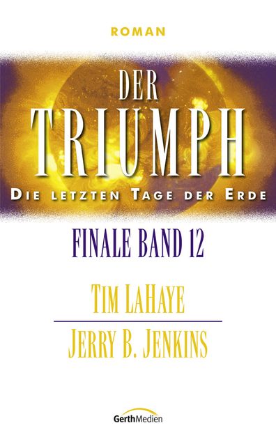 Der Triumph - Finale 12, Jerry B. Jenkins, Tim LaHaye