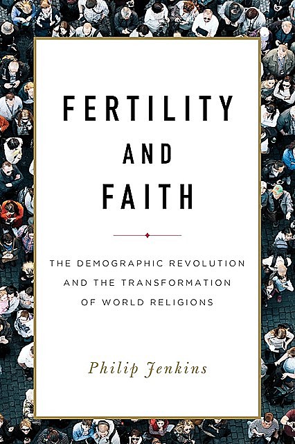 Fertility and Faith, Philip Jenkins