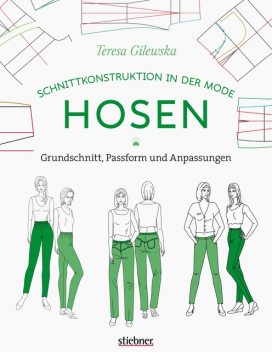 Schnittkonstruktion in der Mode: Hosen, Teresa Gilewska