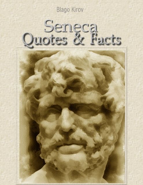 Seneca: Quotes & Facts, Blago Kirov