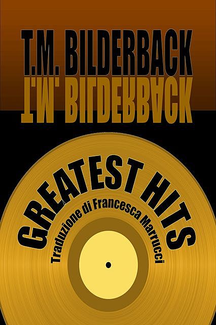 Greatest Hits, T.M. Bilderback