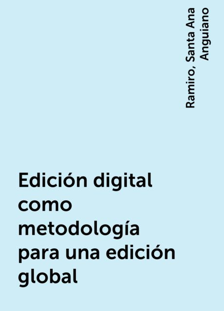 Edición digital como metodología para una edición global, Ramiro, Santa Ana Anguiano