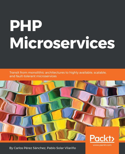 PHP Microservices, Carlos Castillo Sánchez, Pablo Solar Vilariño