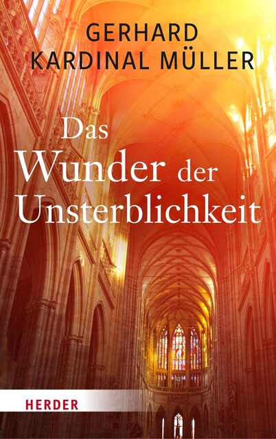 Das Wunder der Unsterblichkeit, Gerhard Kardinal Müller