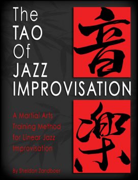 The Tao of Jazz Improvisation, Sheldon Zandboer